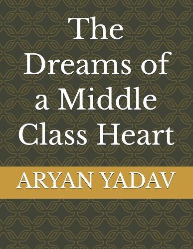 The Dreams of a Middle Class Heart