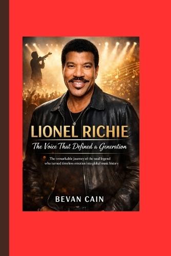 Lionel Richie: The Voice That Defined a Generation: The remarkable journey of the soul legend who turned timeless emotion into global music history