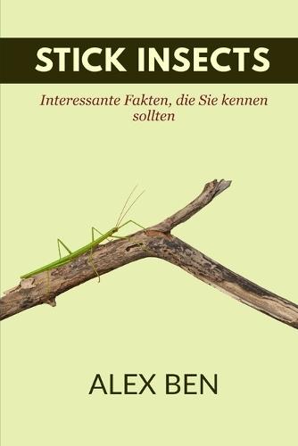 Stick Insects: Interessante Fakten, die Sie kennen sollten