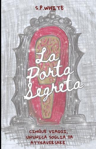 La Porta Segreta: Cinque viaggi, un'unica soglia da attraversare.