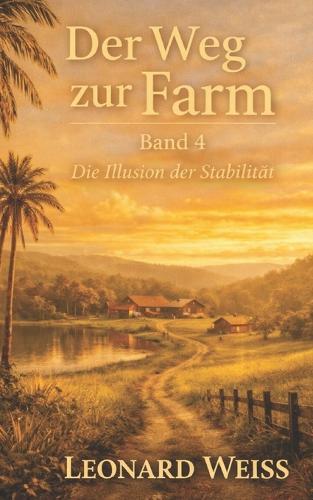 Der Weg zur Farm Band 4: Die Illusion der Stabilität