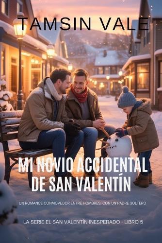 Mi novio accidental de San Valentín: Un romance conmovedor entre hombres, con un padre soltero