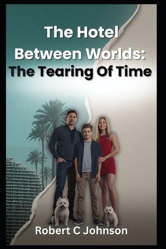 The Hotel Between Worlds: The Tearing Of Time