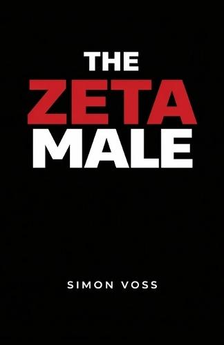 The Zeta Male: A Guide to Living Outside the Hierarchy