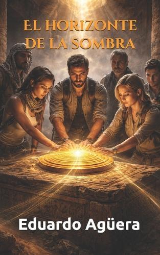 El horizonte de la sombra: El desierto de Egipto no es un lugar silencioso. Novela de aventuras.