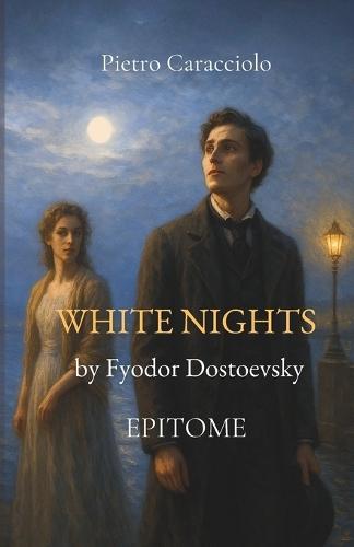 WHITE NIGHTS by Fyodor Dostoevsky: Epitome