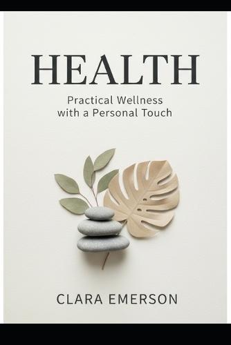 Health: Practical Wellness with a Personal Touch