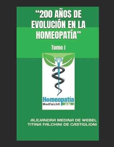 ""200 Años de Evolución en la Homeopatía"": Tomo I