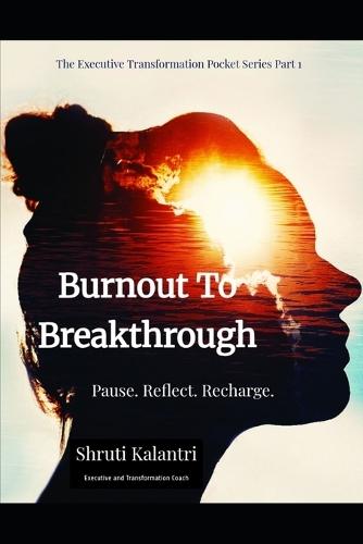 Burnout to Breakthrough: Pause. Reflect. Recharge.