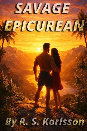 Savage Epicurean: Oförskämd Livsnjutare