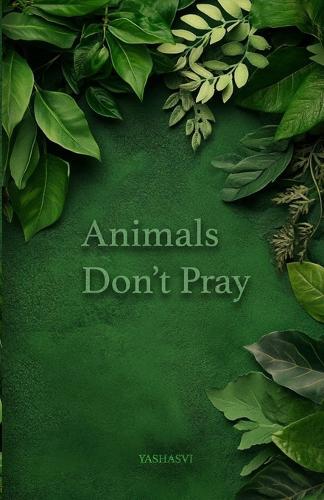 Animals Don't Pray