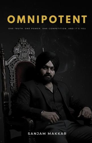 Omnipotent: One Truth. One Power. One Competition. And It's You.