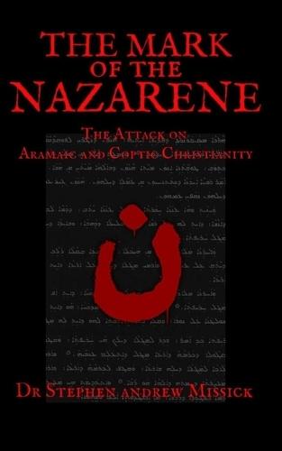 The Mark of the Nazarene: The Attack on Aramaic and Coptic Christianity