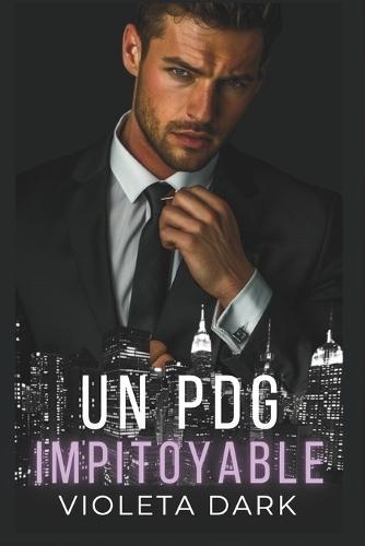 Un PDG Impitoyable: Romance spicy pour adultes: d'ennemis à amants