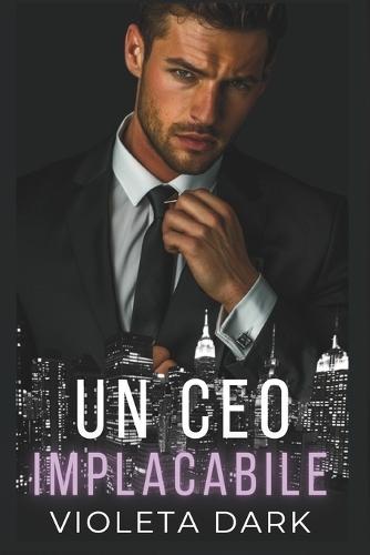 Un CEO Implacabile: Un romance spicy per adulti da nemici ad amanti