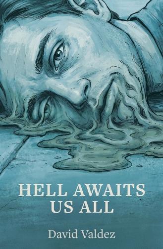 Hell Awaits Us All: A Literary Absurdist Tale of Mourning and Madness
