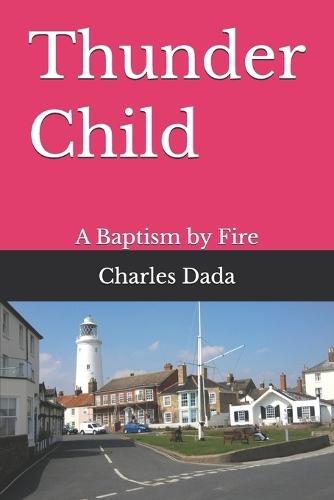 Thunder Child: A Baptism by Fire