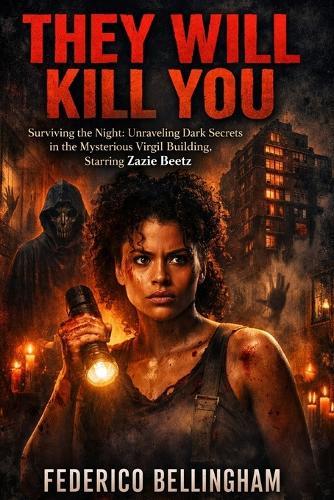 They Will Kill You: ""Surviving the Night: Unraveling Dark Secrets in the Mysterious Virgil Building, Starring Zazie Beetz""