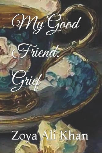 My Good Friend, Grief