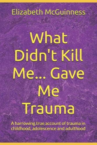 What Didn't Kill Me... Gave Me Trauma