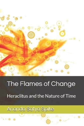 The Flames of Change: Heraclitus and the Nature of Time