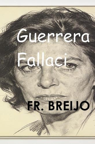 Guerrera Fallaci: (El escrito a ti, siempre debido)