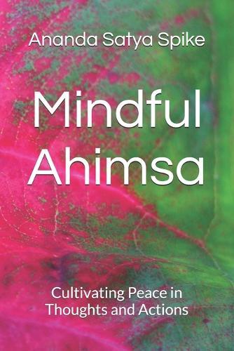 Mindful Ahimsa: Cultivating Peace in Thoughts and Actions