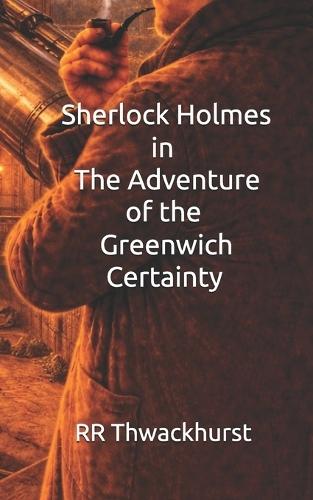 Sherlock Holmes in The Adventure of the Greenwich Certainty