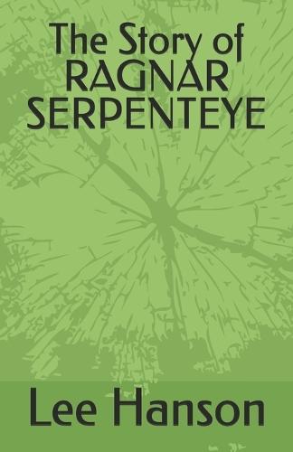 The Story of RAGNAR SERPENTEYE