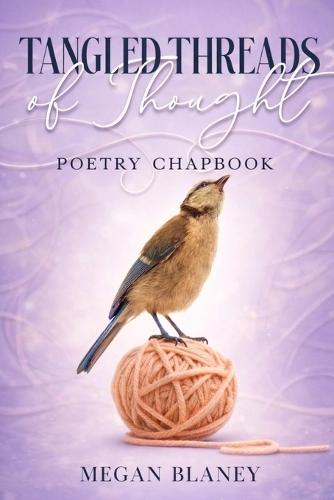 Tangled Threads of Thought: Poetry Chapbook