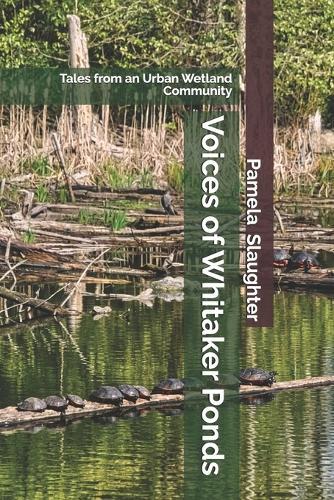 Voices of Whitaker Ponds: Tales from an Urban Wetland Community