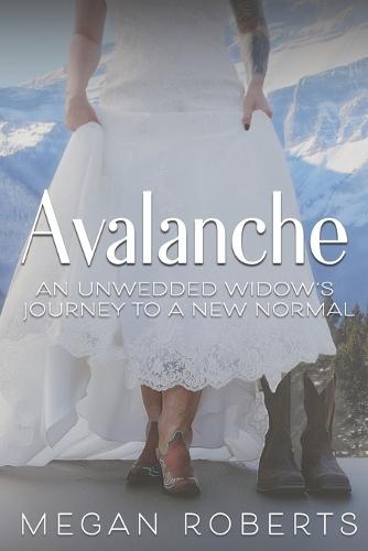 Avalanche: An Unwedded Widow's Journey to a New Normal