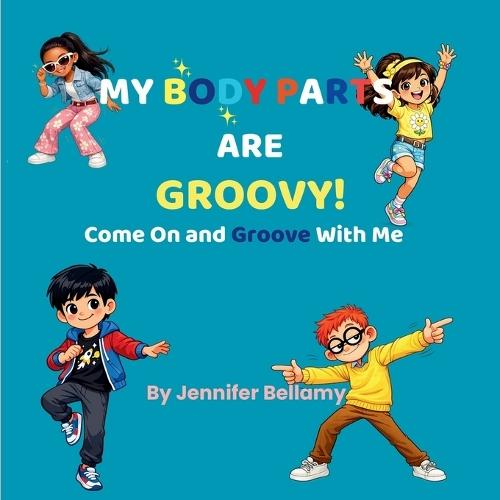 My Body Parts are Groovy!: Come On and Groove with Me