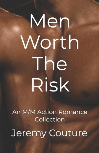 Men Worth The Risk: An M/M Action Romance Collection