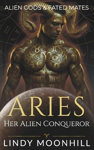 Aries - Her Alien Conqueror: a Fated Mates Alien Abduction Romance