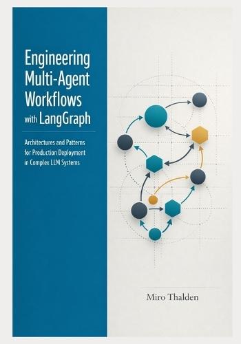 Engineering Multi-Agent Workflows with LangGraph: Architectures and Patterns for Production Deployment in Complex LLM Systems