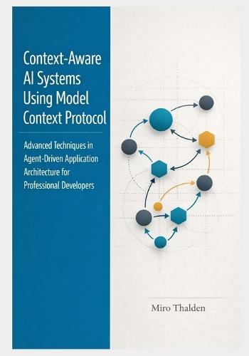 Context-Aware AI Systems Using Model Context Protocol: Advanced Techniques in Agent-Driven Application Architecture for Professional Developers