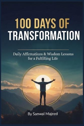 100 Days of Transformation: Mastering The Value of Others and Personal Influence: A Daily Guide to Leadership, Success, and Positive Impact (An Influence Book for High Achievers)