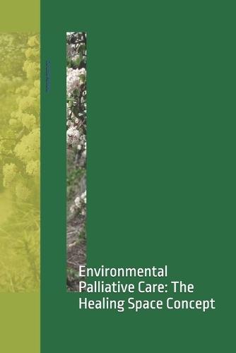 Environmental Palliative Care: The Healing Space Concept