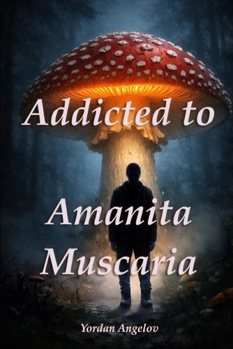 Addicted to Amanita Muscaria
