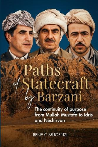 Paths of Statecraft by Barzani: The Continuity of Purpose from Mullah Mustafa to Idris and Nechirvan