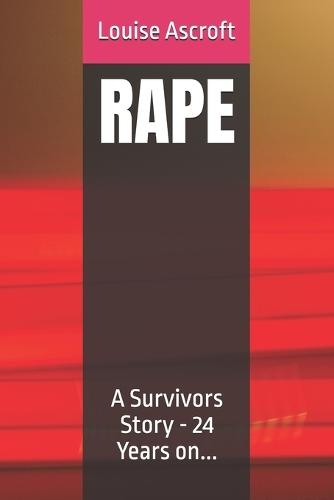 Rape: A Survivors Story - 24 Years on...
