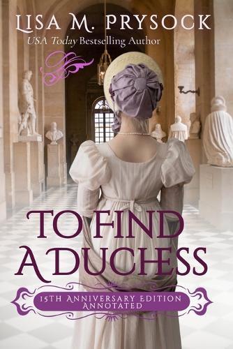 To Find a Duchess: 15th Anniversary Edition, Annotated