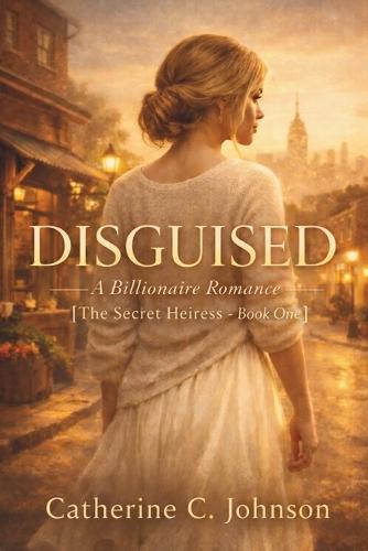 Disguised: The Secret Heiress - Book One