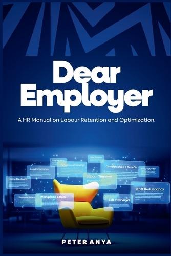 Dear Employer: A HR Manual On Labour Retention and Optimization