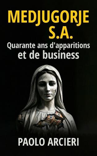 Medjugorje S.A.: Quarante ans d'apparitions et de business