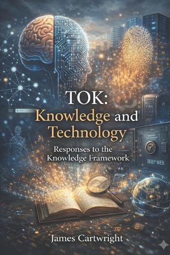 Tok: Knowledge and Technology: Responses to the Knowledge Framework