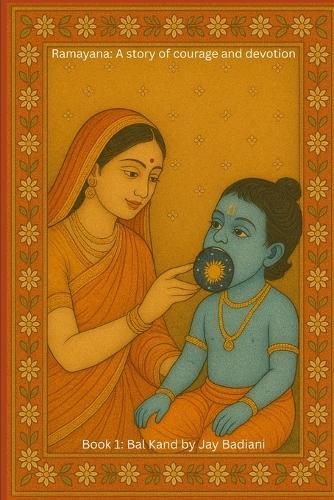 Bal Kand: The Childhood of Lord Rama: An Illustrated Ramayana Book for Kids The Birth of Rama, His Brothers, and the Marriage to Sita Ages 4-10