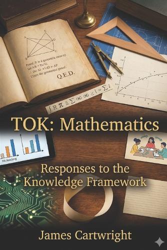 Tok: Mathematics: Responses to the Knowledge Framework