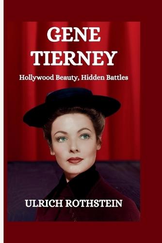 Gene Tierney: Hollywood Beauty, Hidden Battles